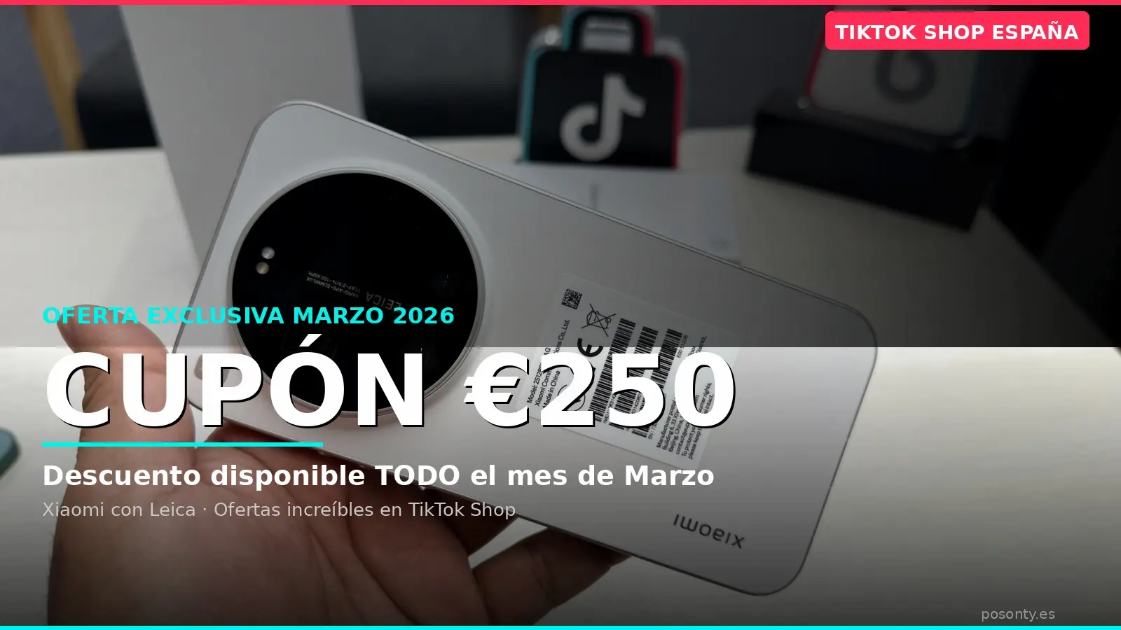Cupón de 250€ para comprar el nuevo Xiaomi 17 Ultra en TikTok Shop